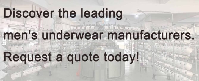 Discover leading men's underwear manufacturers. Get high-quality products for your business. Request a quote today!